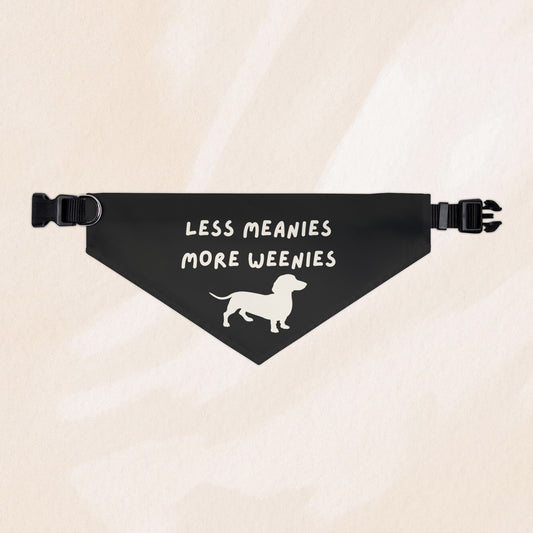 Less Meanies More Weenies Bandana Collar